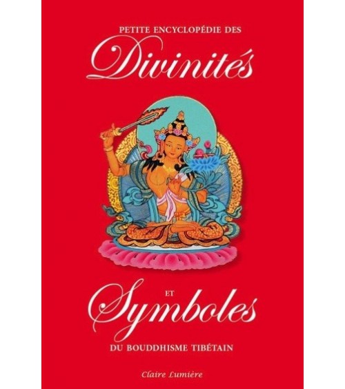 Petite Encyclopédie des Divinités et Symboles du Bouddhisme Tibétain