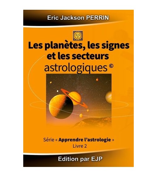 Les planètes, les signes et les secteurs astrologiques