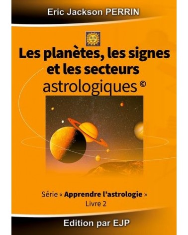Les planètes, les signes et les secteurs astrologiques