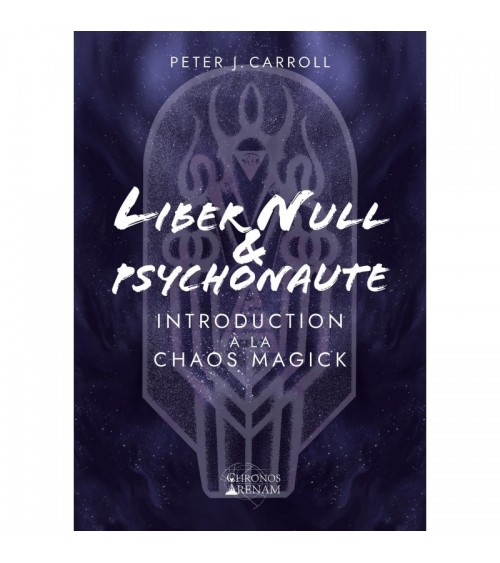 Liber Null et Psychonaute : Introduction à la Chaos Magick