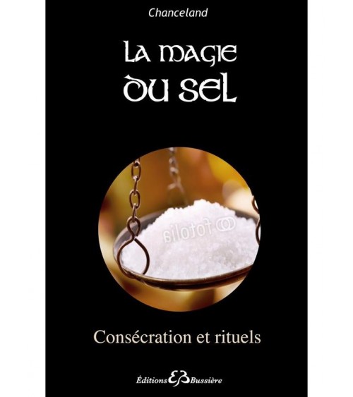 La magie du sel - Consécration et rituels