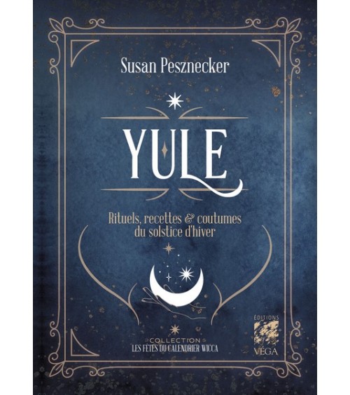 Yule: Rituels, recettes & coutumes du solstice d'hiver