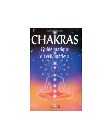 Chakras - Guide pratique d'éveil intérieur