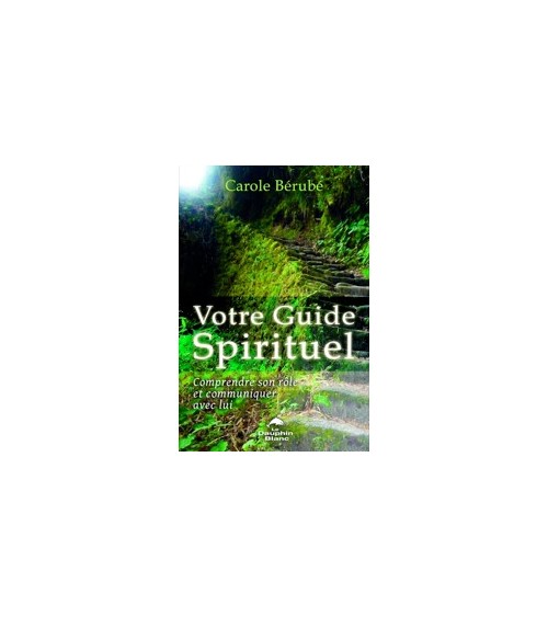 Votre Guide Spirituel - Comprendre son rôle et communiquer avec lui