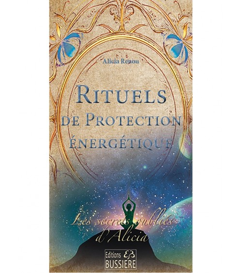 Rituels de Protection énergétique - Les secrets oubliés d'Alicia
