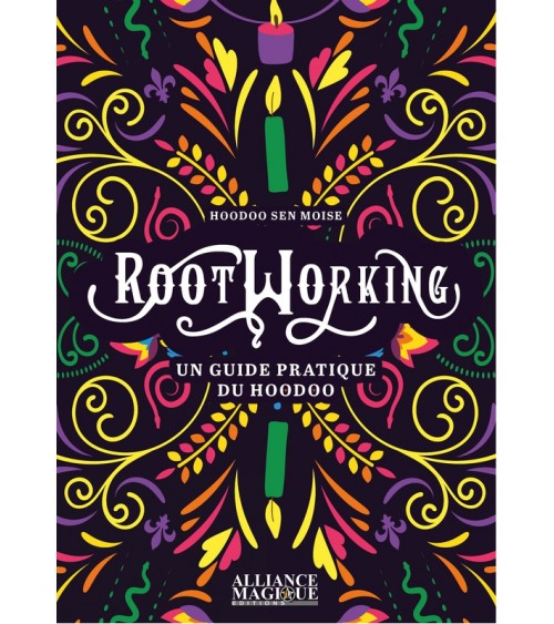 Rootworking - Un guide pratique du Hoodoo