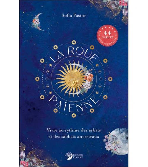 La Roue païenne - Vivre au rythme des esbats et des sabbats ancestraux