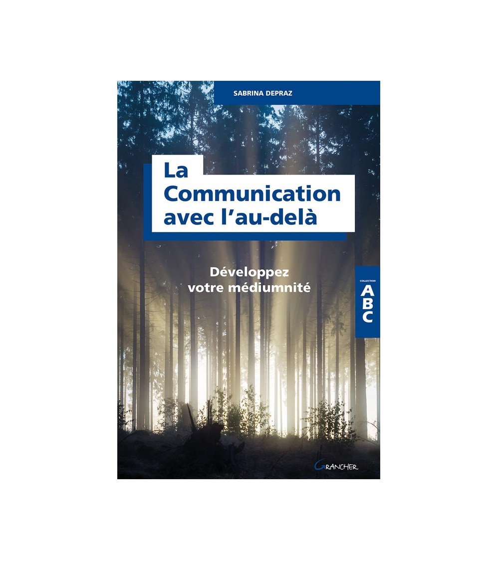 La Communication avec l'au-delà - Développez votre médiumnité - ABC